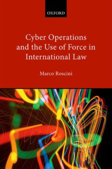 Cyber Operations and the Use of Force in International Law by Marco Roscini - Hardback