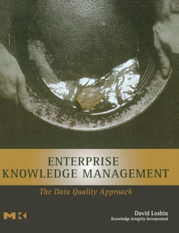 Enterprise Knowledge Management : The Data Quality Approach by David Loshin - Hardback