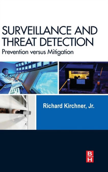 Surveillance and Threat Detection : Prevention versus Mitigation by Richard Kirchner - Hardback