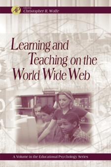 Learning and Teaching on the World Wide Web : Volume - by Christopher R. Wolfe - Hardback Learning and Teaching on the World Wide Web : Volume - by Christopher R. Wolfe - Hardback