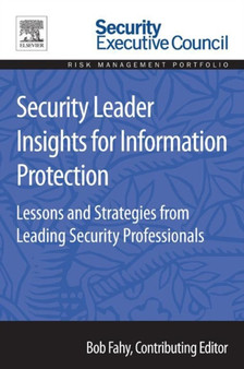 Security Leader Insights for Information Protection : Lessons and Strategies from Leading Security Professionals by Bob Fahy - Paperback