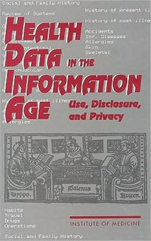 Health Data in the Information Age : Use, Disclosure, and Privacy by Institute of Medicine - Paperback