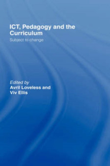 ICT, Pedagogy and the Curriculum : Subject to Change by Viv Ellis - Hardback