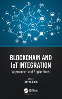 Blockchain and IoT Integration : Approaches and Applications by Kavita Saini - Hardback