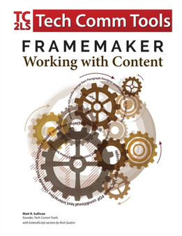 FrameMaker - Working with Content (2017 Release) : Updated for 2017 Release (8.5x11) by Matt R Sullivan - Paperback