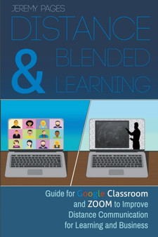 Distance & Blended Learning : Guide for Google Classroom and Zoom to Improve Distance Communication for Learning and Business by Jeremy Pages - Paperback