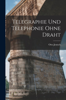 Telegraphie Und Telephonie Ohne Draht by Otto Jentsch - Paperback