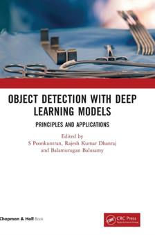 Object Detection with Deep Learning Models : Principles and Applications by S Poonkuntran - Hardback