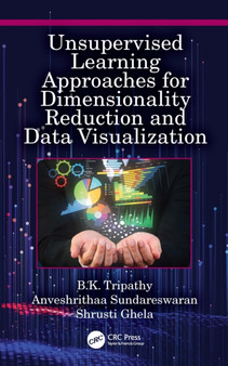 Unsupervised Learning Approaches for Dimensionality Reduction and Data Visualization by B.K. Tripathy - Hardback