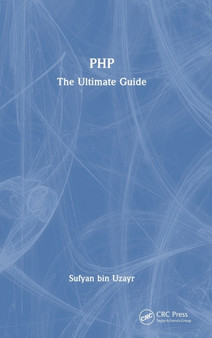 PHP : The Ultimate Guide by Sufyan bin Uzayr - Hardback