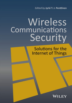 Wireless Communications Security : Solutions for the Internet of Things by Jyrki T.J. Penttinen - Hardback