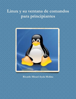 Linux y su ventana de comandos para principiantes by Ricardo Misael Ayala Molina - Paperback