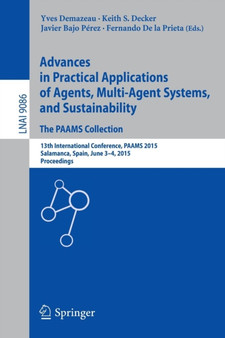 Advances in Practical Applications of Agents, Multi-Agent Systems, and Sustainability: The PAAMS Collection : 13th International Conference, PAAMS 2015, Salamanca, Spain, June 3-4, 2015, Proceedings : 9086 by Yves Demazeau - Paperback