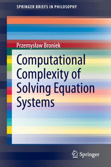 Computational Complexity of Solving Equation Systems by Przemyslaw Broniek - Paperback