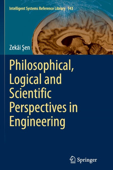 Philosophical, Logical and Scientific Perspectives in Engineering : 143 by Zekai Sen - Paperback