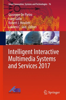 Intelligent Interactive Multimedia Systems and Services 2017 : 76 by Giuseppe De Pietro - Hardback