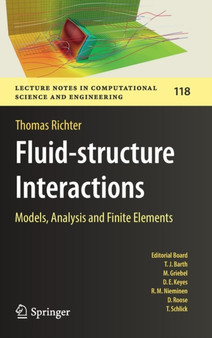 Fluid-structure Interactions : Models, Analysis and Finite Elements : 118 by Thomas Richter - Hardback
