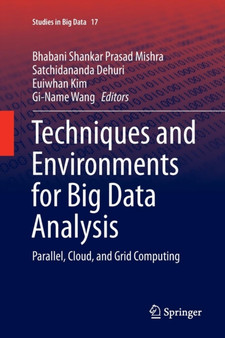 Techniques and Environments for Big Data Analysis : Parallel, Cloud, and Grid Computing : 17 by B.S.P. Mishra - Paperback