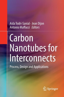 Carbon Nanotubes for Interconnects : Process, Design and Applications by Aida Todri-Sanial - Paperback