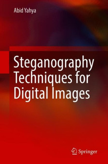 Steganography Techniques for Digital Images by Abid Yahya - Hardback