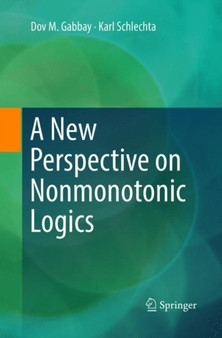 A New Perspective on Nonmonotonic Logics by Dov M. Gabbay - Paperback