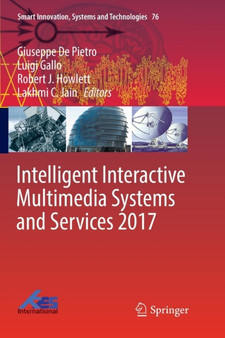 Intelligent Interactive Multimedia Systems and Services 2017 : 76 by Giuseppe De Pietro - Paperback