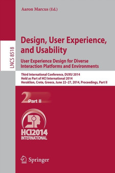 Design, User Experience, and Usability: User Experience Design for Diverse Interaction Platforms and Environments : Third International Conference, DUXU 2014, Held as Part of HCI International 2014, H : 8518 by Aaron Marcus - Paperback