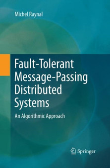 Fault-Tolerant Message-Passing Distributed Systems : An Algorithmic Approach by Michel Raynal - Paperback