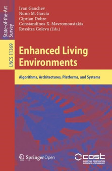 Enhanced Living Environments : Algorithms, Architectures, Platforms, and Systems : 11369 by Ivan Ganchev - Paperback