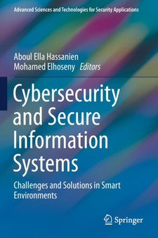Cybersecurity and Secure Information Systems : Challenges and Solutions in Smart Environments by Aboul Ella Hassanien - Paperback Cybersecurity and Secure Information Systems : Challenges and Solutions in Smart Environments by Aboul Ella Hassanien - Paperback