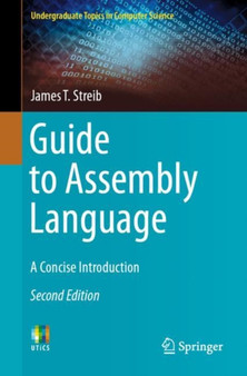 Guide to Assembly Language : A Concise Introduction by James T. Streib - Paperback