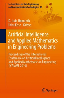 Artificial Intelligence and Applied Mathematics in Engineering Problems : Proceedings of the International Conference on Artificial Intelligence and Applied Mathematics in Engineering (ICAIAME 2019) : 43 by Jude Hemanth - Paperback