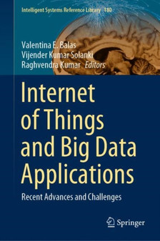 Internet of Things and Big Data Applications : Recent Advances and Challenges : 180 by Valentina E. Balas - Hardback