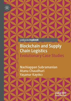 Blockchain and Supply Chain Logistics : Evolutionary Case Studies by Nachiappan Subramanian - Paperback