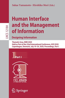 Human Interface and the Management of Information. Designing Information : Thematic Area, HIMI 2020, Held as Part of the 22nd International Conference, HCII 2020, Copenhagen, Denmark, July 19???24, 2020 : 12184 by Sakae Yamamoto - Paperback