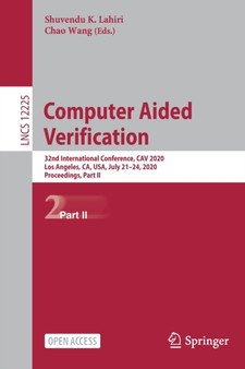 Computer Aided Verification : 32nd International Conference, CAV 2020, Los Angeles, CA, USA, July 21???24, 2020, Proceedings, Part II : 12225 by Shuvendu K. Lahiri - Paperback