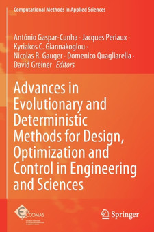 Advances in Evolutionary and Deterministic Methods for Design, Optimization and Control in Engineering and Sciences : 55 by Antonio Gaspar-Cunha - Paperback