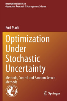 Optimization Under Stochastic Uncertainty : Methods, Control and Random Search Methods : 296 by Kurt Marti - Paperback