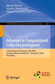 Advances in Computational Collective Intelligence : 12th International Conference, ICCCI 2020, Da Nang, Vietnam, November 30 - December 3, 2020, Proceedings : 1287 by Marcin Hernes - Paperback