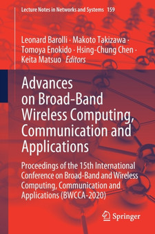Advances on Broad-Band Wireless Computing, Communication and Applications : Proceedings of the 15th International Conference on Broad-Band and Wireless Computing, Communication and Applications (BWCCA : 159 by Leonard Barolli - Paperback