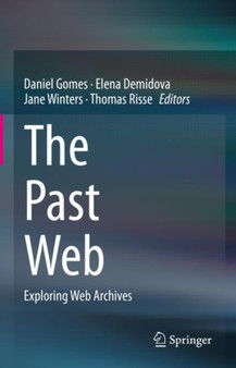 The Past Web : Exploring Web Archives by Daniel Gomes - Hardback