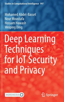 Deep Learning Techniques for IoT Security and Privacy : 997 by Mohamed Abdel-Basset - Hardback