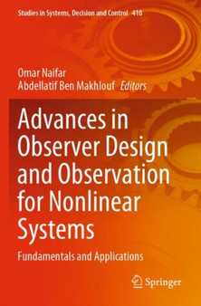Advances in Observer Design and Observation for Nonlinear Systems : Fundamentals and Applications : 410 by Omar Naifar - Paperback
