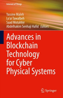 Advances in Blockchain Technology for Cyber Physical Systems by Yassine Maleh - Hardback