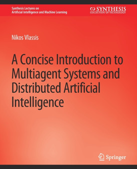 A Concise Introduction to Multiagent Systems and Distributed Artificial Intelligence by Nikos Vlassis - Paperback