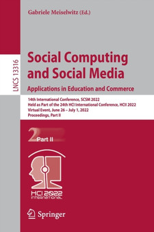 Social Computing and Social Media: Applications in Education and Commerce : 14th International Conference, SCSM 2022, Held as Part of the 24th HCI International Conference, HCII 2022, Virtual Event, J : 13316 by Gabriele Meiselwitz - Paperback