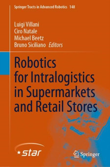 Robotics for Intralogistics in Supermarkets and Retail Stores : 148 by Luigi Villani - Hardback
