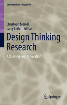 Design Thinking Research : Achieving Real Innovation by Christoph Meinel - Hardback