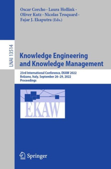 Knowledge Engineering and Knowledge Management : 23rd International Conference, EKAW 2022, Bolzano, Italy, September 26???29, 2022, Proceedings : 13514 by Oscar Corcho - Paperback