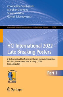 HCI International 2022 - Late Breaking Posters : 24th International Conference on Human-Computer Interaction, HCII 2022, Virtual Event, June 26 - July 1, 2022, Proceedings, Part I : 1654 by Constantine Stephanidis - Paperback